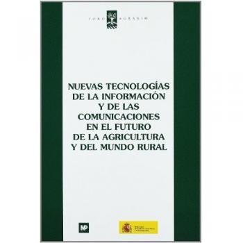 Nuevas tecnologías de la información y de las comunicaciones en el futuro de la agricultura y el mundo rural