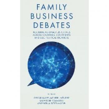 Family Business Debates: Multidimensional Perspectives Across Countries, Continents and Geo-political Frontiers
