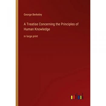 A Treatise Concerning the Principles of Human Knowledge: in large print