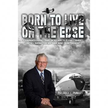 Born To Live On The Edge: Experiences from living on a farm to flying combat sorties in Vietnam to retirement