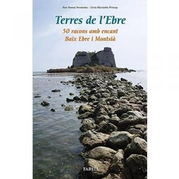 TERRES DE L'EBRE. 50 RACONS AMB ENCANT. BAIX EBRE I MONTSIÀ