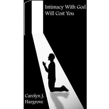 Intimacy With God Will Cost You