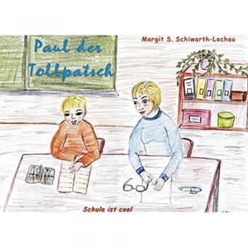 Schiwarth-Lochau, Margit S.: Paul der Tollpatsch