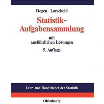 Statistik-Aufgabensammlung mit ausführlichen Lösungen: Übungsbuch zur Statistik im wirtschaftswissenschaftlichen Grundstudium