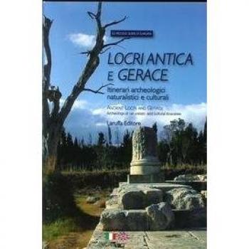 Locri antica e Gerace. Itinerari archeologici naturalistici e culturali-Ancient Locri and Gerace. Archeological Naturalistic and Cultural Itineraries