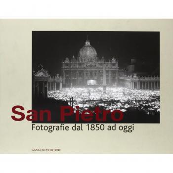 San Pietro. Fotografie dal 1850 ad oggi. Catalogo della mostra