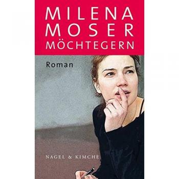 Milena Moser Möchtegern: Roman