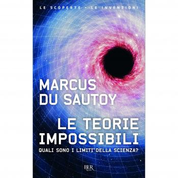 Le teorie impossibili. Quali sono i limiti della scienza?
