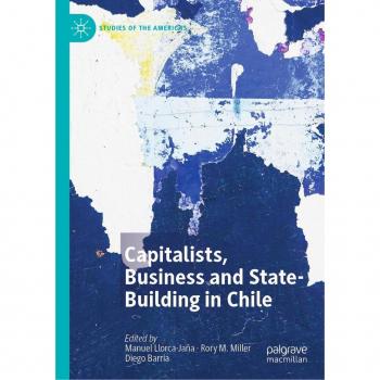 Capitalists Business and State-Building in Chile