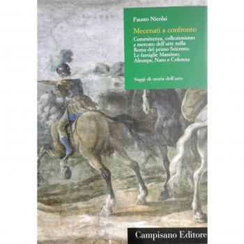 Dalla bottega al Palazzo. Committenza, collezionismo e mercato dell'arte nella Roma del primo Seicento. Le famiglie massimo, Altemps, Naro e Colonna.