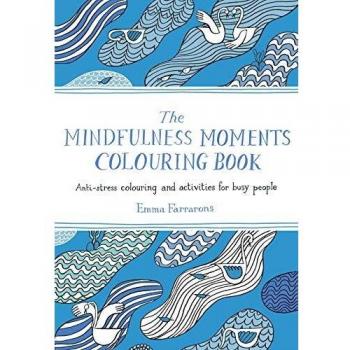 The Mindfulness Moments Colouring Book by Emma Farrarons