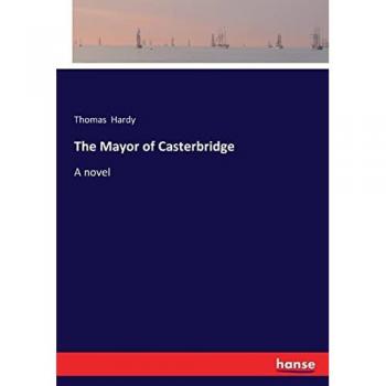 The Mayor of Casterbridge: A novel