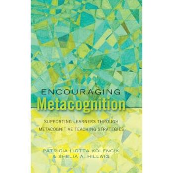 Encouraging Metacognition: Supporting Learners through Metacognitive Teaching Strategies (Educational Psychology)