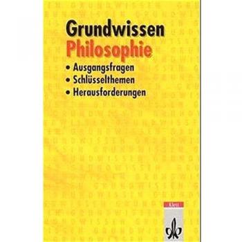 Philosophie. Ausgangsfragen, Schlüsselthemen, Herausforderungen: Klasse 10-13 (Grundwissen)