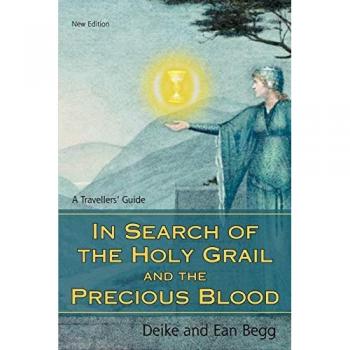 Begg, Deike: In Search of the Holy Grail and the Precious Blood