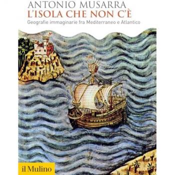 L'Isola Che Non C'è: Geografie Immaginarie del Mediterraneo e Atlantico di Antonio Musarra
