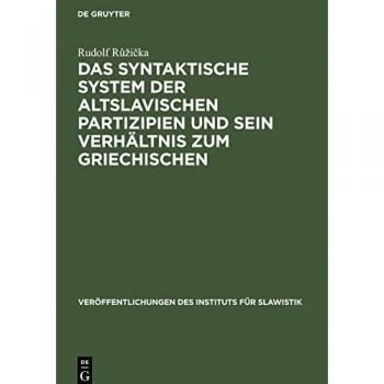 Das syntaktische System der altslavischen Partizipien und sein Verhältnis zum Griechischen