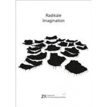 Christoph Ernst Radikale Imagination: Zeitschrift Für Kulturwissenschaften, Heft 2/2022 (Zfk