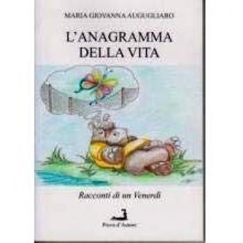 L' anagramma della vita. Racconti di un venerdì