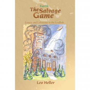Earth: The Salvage Game, Volume 1: Lunacy and Lobotomy in the Leadbelt: The Salvage Game: Lunacy and Lobotomy in the Leadbelt