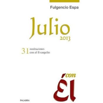 Julio 2013, con Él: 31 meditaciones con el Evangelio