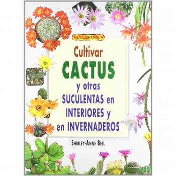CULTIVAR CACTUS Y OTRAS SUCULENTAS EN INTERIORES E INVERNADEROS
