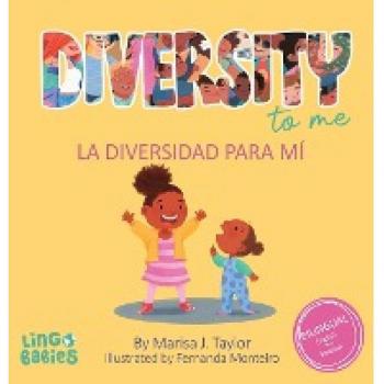 Diversity to me/ La diversidad para mí: a bilingual English Spanish Children's book/ un libro bilingüe para niños en ingles y español