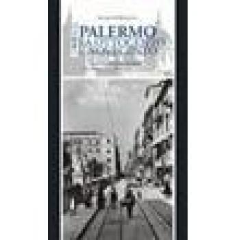 Palermo tra Ottocento e Novecento. La città entro le mura