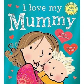 I Love My Mummy by Giles Andreae