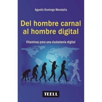 Del hombre carnal al hombre digital.: Vitaminas para una ciudadania digital. (Tapa blanda).