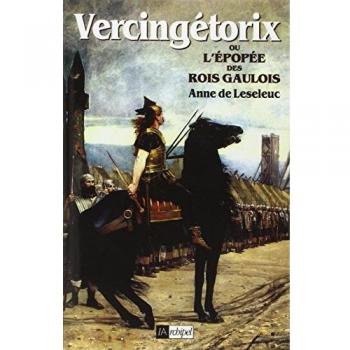 Vercingétorix ou l'épopée des rois gaulois (Biographies)