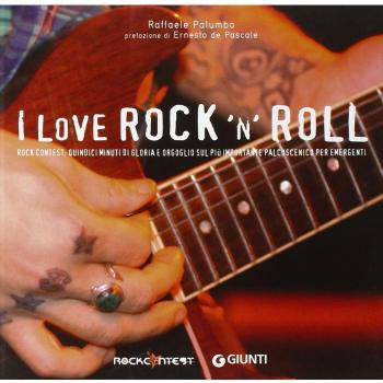 I love rock 'n' roll. Rock Contest: quindici minuti di gloria e orgoglio sul più importante palcoscenico per emergenti