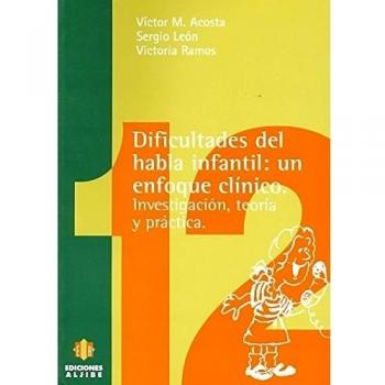 Dificultades del habla infantil. Un enfoque clínico : investigación, teoría y práctica