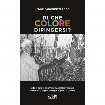 Di che colore dipingersi? Vita a colori di un’artista del Novecento attraverso segni, disegni, dipinti e parole