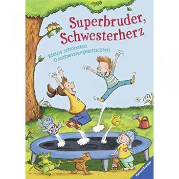 Superbruder, Schwesterherz: Meine schönsten Geschwistergeschichten