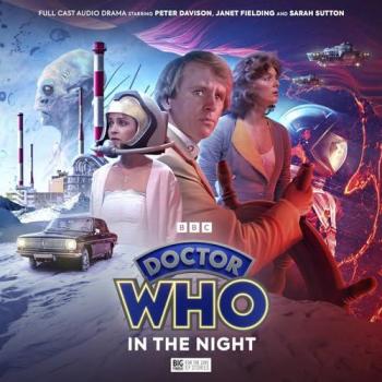 Ken Bentley Doctor Who: The Fifth Doctor Adventures: In The Night