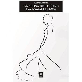 La sposa nel cuore. Rosaria Nestorini (1926-2010)