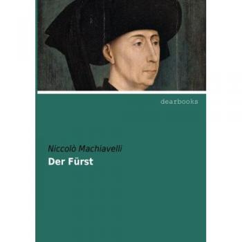 Machiavelli, Niccolò: Der Fürst