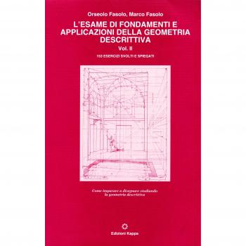 L'esame di fondamenti e applicazioni della geometria descrittiva. 153 esercizi svolti e spiegati