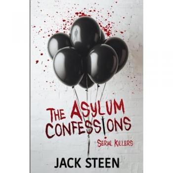 The Asylum Confessions: Serial Killers (The Asylum Confession Files)