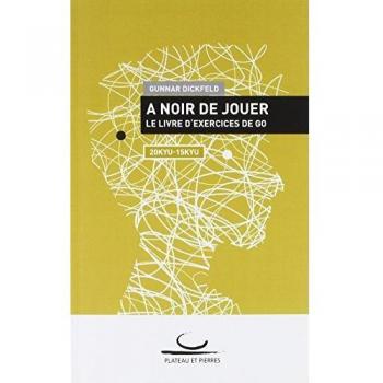 A Noir de Jouer: Le livre d'exercices de Go. 20 Kyu