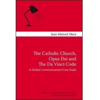 The Catholic Church, Opus Dei and the Da Vinci code. A global communication case study
