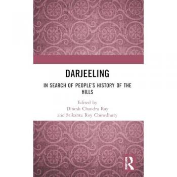 Darjeeling : In Search of People’s History of the Hills