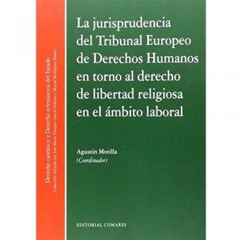 LA JURISPRUDENCIA DEL TRIBUNAL EUROPEO DE DERECHOS HUMANOS EN TORNO AL DERECHO DE LIBERTAD RELIGIOSA EN EL ÁMBITO LABORAL