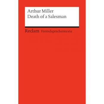 Death of a Salesman. Certain Private Conversations in Two Acts and a Requiem: Englischer Text mit deutschen Worterklärungen. Niveau B2–C1 (GER) (Reclams Universal-Bibliothek)