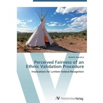 Perceived Fairness of an Ethnic Validation Procedure: Implications for Lumbee Federal Recognition