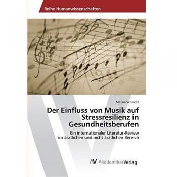 Schmotz, Marina: Der Einfluss von Musik auf Stressresilienz in Gesundheitsberufen