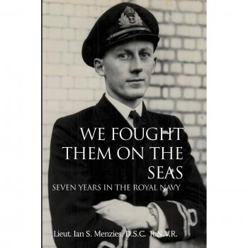 We Fought Them On the Seas: Seven Years in the Royal Navy
