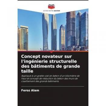 Concept novateur sur l'ingénierie structurelle des bâtiments de grande taille: Appliqué à un gratte-ciel en béton d'un kilomètre de haut et concept de ... des murs de cisaillement des grands bâtiments