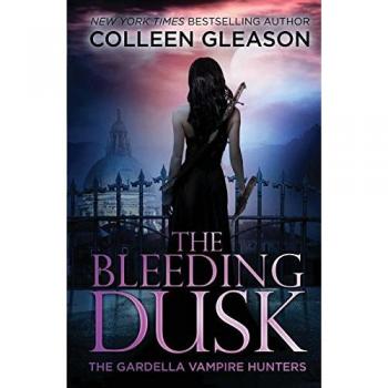 The Bleeding Dusk: Victoria Book 3 (Gardella Vampire Hunters, Band 3)